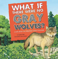 Food Chain Reactions What If There Were No Gray Wolves? a Book About the Temperate Forest Ecosystem : Food Chain Reactions - Suzanne Slade