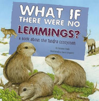 Food Chain Reactions What If There Were No Lemmings? a Book About the Tundra Ecosystem : Food Chain Reactions - Suzanne Slade