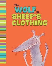 The Wolf in Sheep's Clothing : A Retelling of Aesop's Fable - Mark White