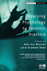 Applying Psychology to Forensic Practice : Forensic Practice series - Adrian Needs