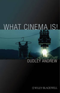 What Cinema Is! : Bazin's Quest and its Charge - Dudley Andrew