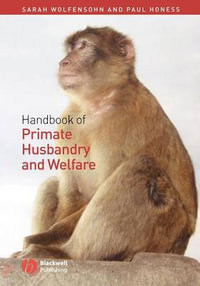 Handbook of Primate Husbandry and Welfare - Sarah Wolfensohn