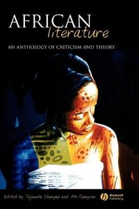 African Literature : An Anthology of Criticism and Theory - Tejumola Olaniyan