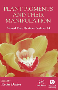 Plant Pigments and their Manipulation : Annual Plant Reviews - Kevin Davies