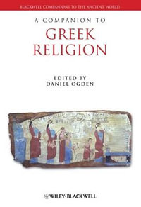 A Companion to Greek Religion : Blackwell Companions to the Ancient World - Daniel Ogden