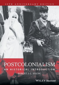 Postcolonialism : An Historical Introduction - Robert J. C. Young