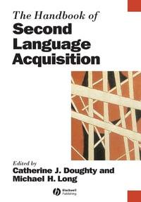 The Handbook of Second Language Acquisition : Blackwell Handbooks in Linguistics - Catherine J. Doughty