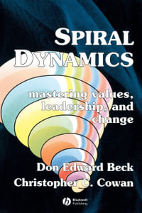 Spiral Dynamics : Mastering Values, Leadership and Change - Prof. Don Edward Beck