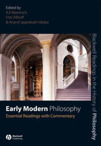 Early Modern Philosophy : Essential Readings with Commentary - A. P. Martinich