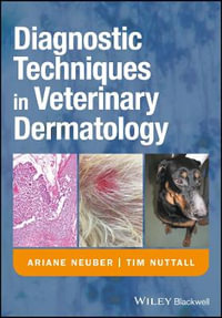 Diagnostic Techniques in Veterinary Dermatology - Ariane Neuber