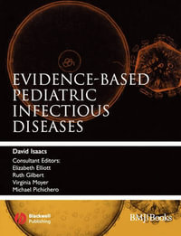 Evidence-Based Pediatric Infectious Diseases : Evidence-Based Medicine - David Isaacs