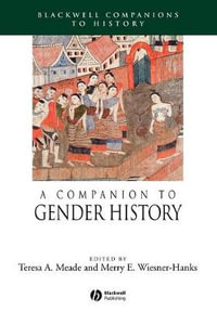 A Companion to Gender History : Wiley Blackwell Companions to World History - Teresa A. Meade