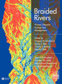 Braided Rivers : Process, Deposits, Ecology and Management - Gregory H. Sambrook Smith