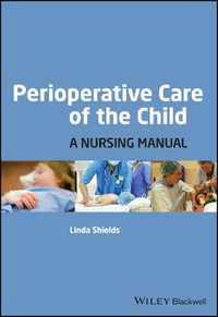 Perioperative Care of the Child : A Nursing Manual - Linda Shields