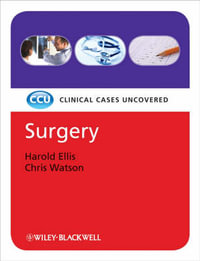 Surgery : The Clinical Cases Uncovered Series - Harold Ellis