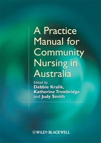 A Practice Manual for Community Nursing in Australia - Debbie Kralik