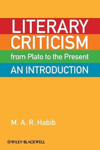 Literary Criticism from Plato to the Present : An Introduction - M. A. R. Habib