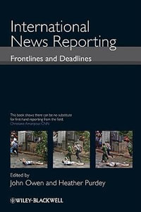 International News Reporting : Frontlines and Deadlines - John Owen