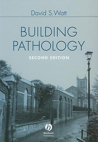 Building Pathology : Principles and Practice - David S. Watt