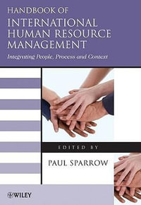 Handbook of International Human Resource Management : Integrating People, Process, and Context - Paul Sparrow