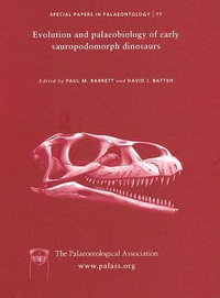 Evolution and Palaeobiology of Early Sauropodomorph Dinosaurs : Special Papers in Palaeontology - Paul M. Barrett