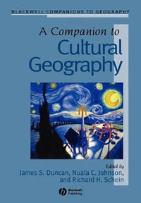 A Companion to Cultural Geography : Wiley Blackwell Companions to Geography - James Duncan