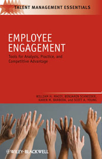 Employee Engagement : Tools for Analysis, Practice, and Competitive Advantage - William H. Macey