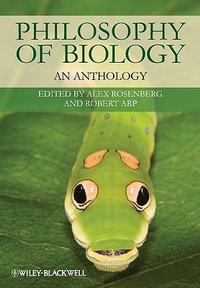 Philosophy of Biology : An Anthology - Alex Rosenberg