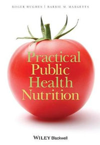 Practical Public Health Nutrition : 1st Edition - Roger Hughes