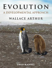 Evolution : A Developmental Approach - Wallace Arthur