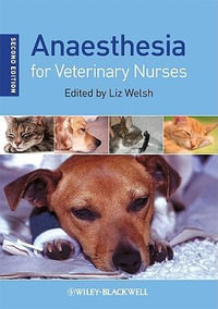 Anaesthesia for Veterinary Nurses : 2nd edition - Liz Welsh