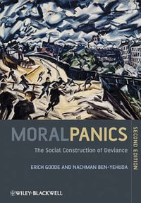 Moral Panics : The Social Construction of Deviance - Erich Goode