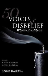 50 Voices of Disbelief : Why We Are Atheists - Russell Blackford