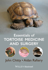 Essentials of Tortoise Medicine and Surgery - John Chitty