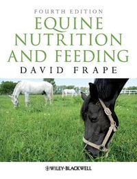 Equine Nutrition and Feeding : 4th edition - David Frape