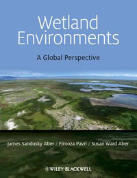 Wetland Environments : A Global Perspective - James S. Aber