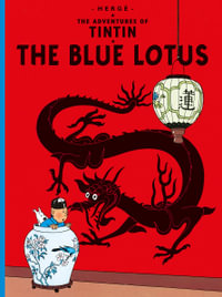 The Blue Lotus : Adventures of Tintin Series : Book 5 - Herge