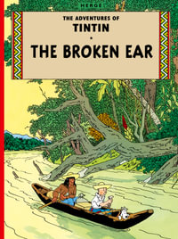 The Broken Ear : The Adventures of Tintin Series : Book 6 - Herge