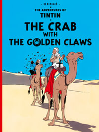 The Crab with the Golden Claws : The Adventures of Tintin Series : Book 9 - Herge