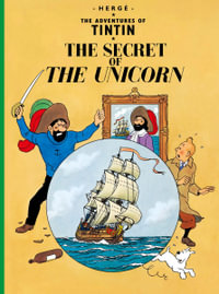 The Secret of the Unicorn : The Adventures of Tintin Series : Book 11 - Herge