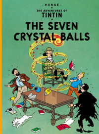 The Seven Crystal Balls : Adventures of Tintin : Book 13 - Herge