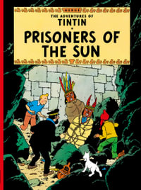 Prisoners of the Sun : The Adventures of Tintin Series : Book 14 - Herge