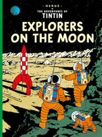 Explorers on the Moon : The Adventures of Tintin Series : Book 17 - Herge