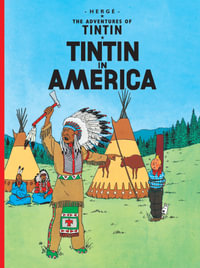 Tintin in America : The Adventures of Tintin Series : Book 3 - Herge