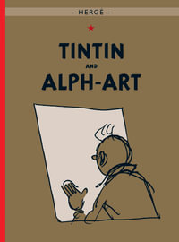 Tintin and Alph Art : The Adventures of Tintin Series : Book 24 - Herge