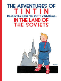 Tintin in the Land of the Soviets : The Adventures of Tintin Series : Book 1 - Herge