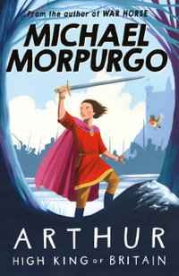 Arthur - High King Of Britain - Michael Morpurgo