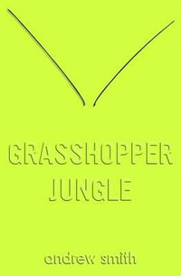 Grasshopper Jungle - Andrew Smith