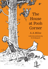 House at Pooh Corner Rejacket : Winnie The Pooh - A.A. Milne