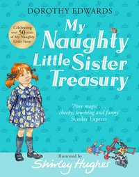 My Naughty Little Sister : A Treasury Collection - Dorothy Edwards